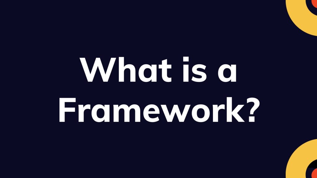 What Is a Framework?